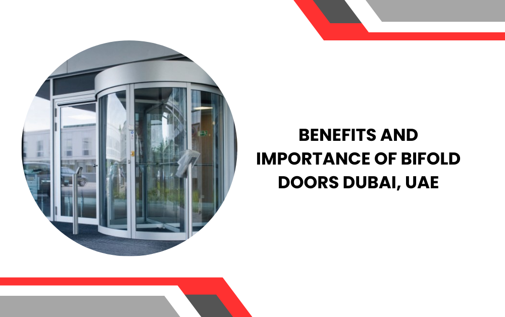 Benefits and Importance of Bifold Doors Dubai, UAE