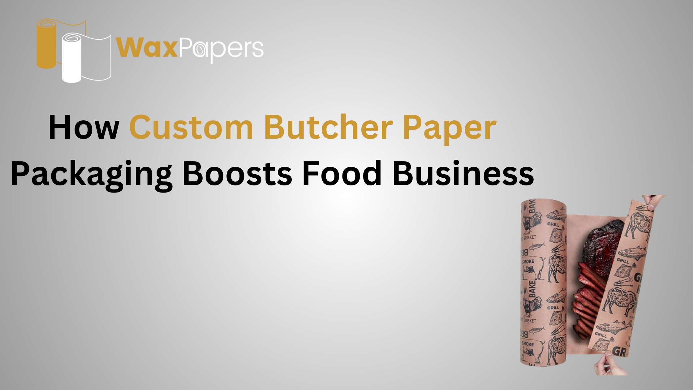 How Custom Butcher Paper Packaging Boosts Food Business