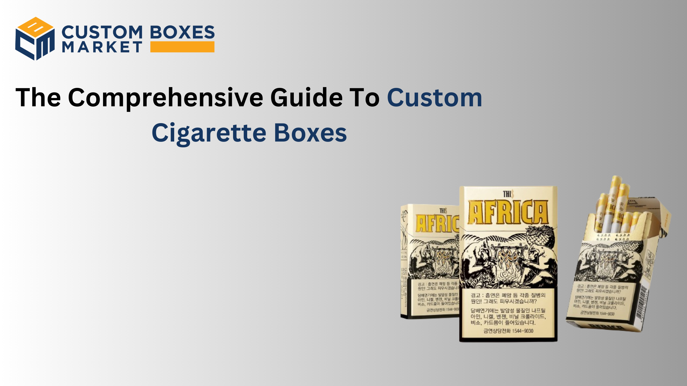 The Comprehensive Guide To Custom Cigarette Boxes