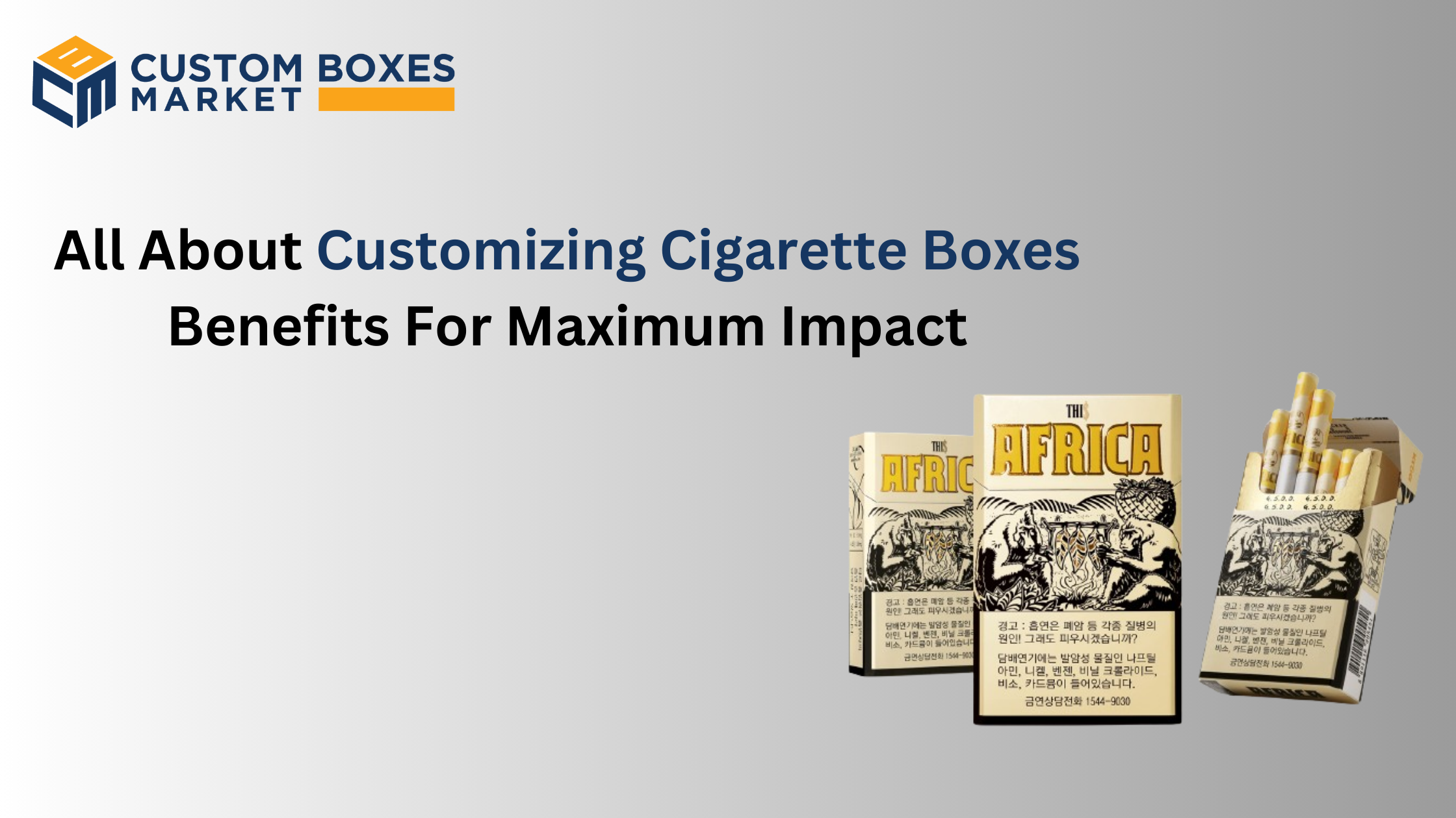 All About Customizing Cigarette Boxes Benefits For Maximum Impact
