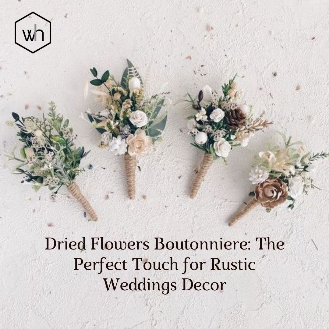Dried Flowers Boutonniere: The Perfect Touch for Rustic Weddings Decor