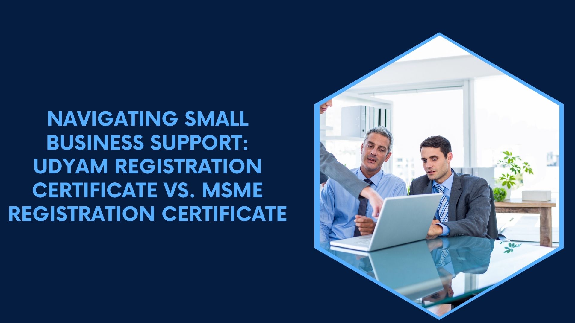 Navigating Small Business Support: Udyam Registration Certificate vs. MSME Registration Certificate